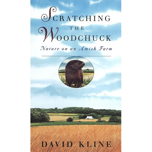 Scratching the Woodchuck: Nature on an Amish Farm