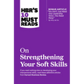 Hbr's 10 Must Reads on Strengthening Your Soft Skills (with Bonus Article You Don't Need Just One Leadership Voice--You Need Many by Amy Jen Su)