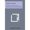Edmund Burke: On Taste, on the Sublime and Beautiful, Reflections on the French Revolution, a Letter to a Noble Lord