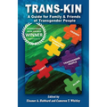 Trans-Kin: A Guide for Family and Friends of Transgender People