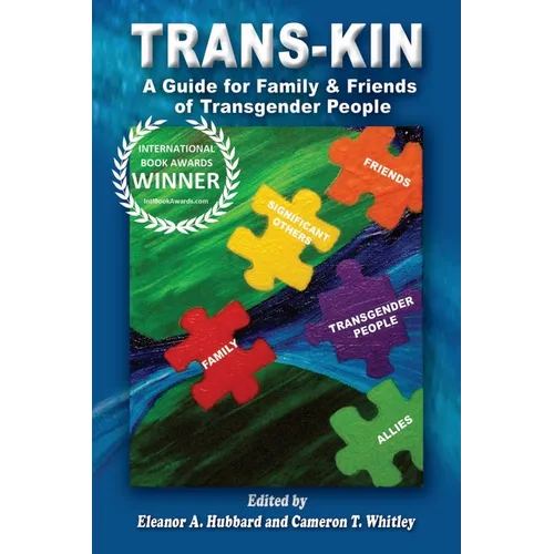 Trans-Kin: A Guide for Family and Friends of Transgender People