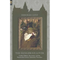 The Dangerous Lover: Gothic Villains, Byronism, and the Nineteenth-Century Seduction Narrative