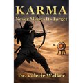 Karma Never Misses Its Target: Observations and Stories from a Family Medicine Doctor About the Psychology of Restraint, the Discipline of Stillness,
