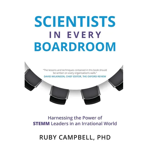 Scientists in Every Boardroom: Harnessing the Power of STEMM Leaders in an Irrational World