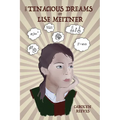 The Tenacious Dreams of Lise Meitner
