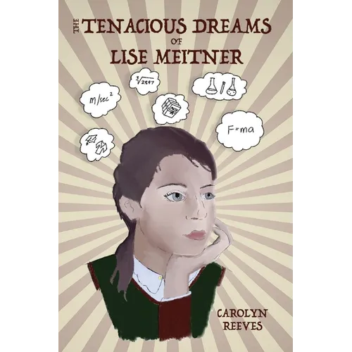 The Tenacious Dreams of Lise Meitner