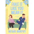 Fake It Like You Mean It