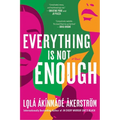 Everything Is Not Enough