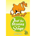 Just So Stories On Stage: A collection of plays based on Rudyard Kipling's Just So Stories