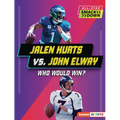 Jalen Hurts vs. John Elway: Who Would Win?