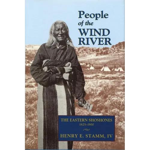 People of the Wind River: The Eastern Shoshones, 1825-1900