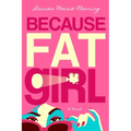 Because Fat Girl
