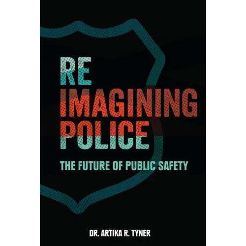Reimagining Police: The Future of Public Safety