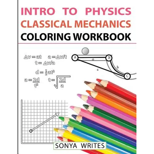 Intro to Physics: Classical Mechanics Coloring Workbook