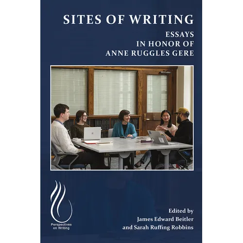 Sites of Writing: Essays in Honor of Anne Ruggles Gere