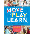Move, Play, Learn: Interactive Storytimes with Music, Movement, and More