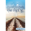 Doesn't Anybody Hear My Cry?