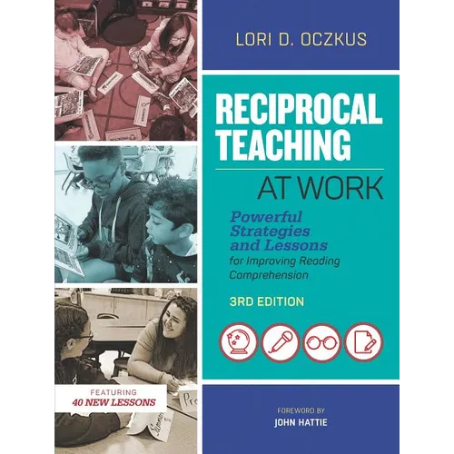 Reciprocal Teaching at Work: Powerful Strategies and Lessons for Improving Reading Comprehension