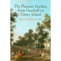 The Pleasure Garden, from Vauxhall to Coney Island