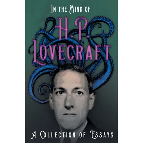 In the Mind of H. P. Lovecraft;A Collection of Essays