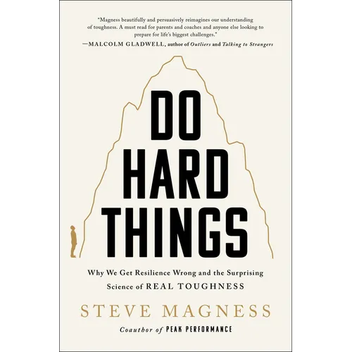 Do Hard Things: Why We Get Resilience Wrong and the Surprising Science of Real Toughness