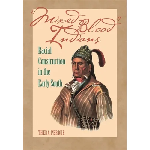 Mixed Blood Indians: Racial Construction in the Early South