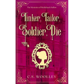 Tinker, Tailor, Soldier, Die: A British Victorian Cozy Mystery