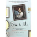Ben & Me: From Temperance to Humility--Stumbling Through Ben Franklin's Thirteen Virtues, One Unvirtuous Day at a Time