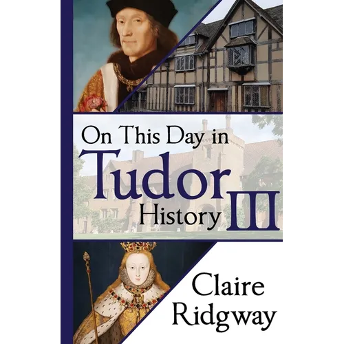On This Day in Tudor History III