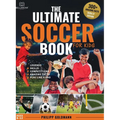 The Ultimate Soccer Book for Kids: Legends, Skills, Competitions, and Amazing Facts Ages 8-12