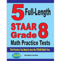 5 Full-Length STAAR Grade 8 Math Practice Tests: The Practice You Need to Ace the STAAR Math Test
