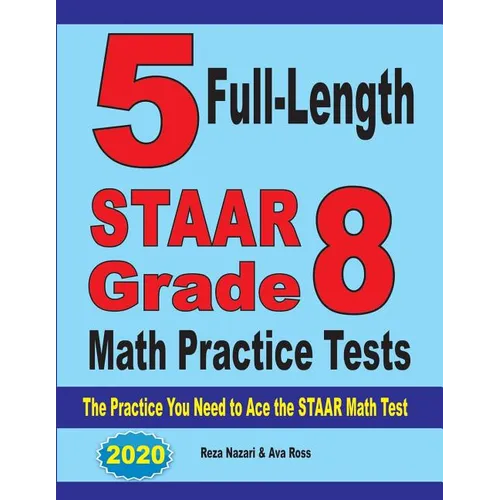 5 Full-Length STAAR Grade 8 Math Practice Tests: The Practice You Need to Ace the STAAR Math Test