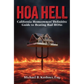 Hoa Hell: California Homeowners' Definitive Guide to Beating Bad HOAs