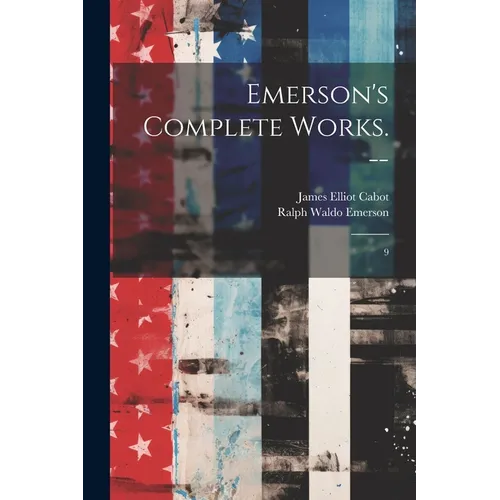 Emerson's Complete Works. --: 9