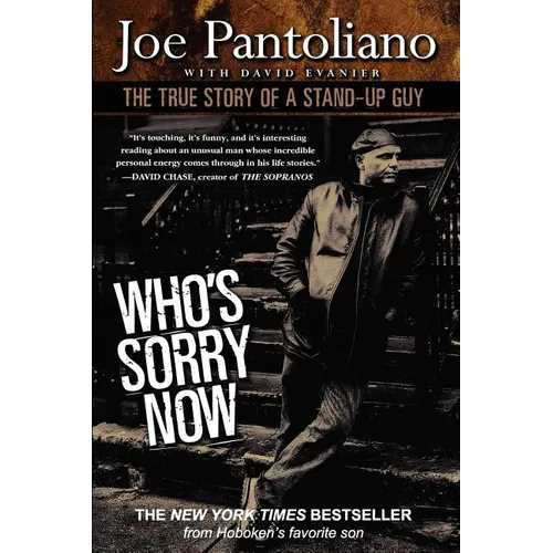 Who's Sorry Now: The True Story of a Stand-Up Guy