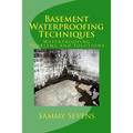 Basement Waterproofing Techniques: Waterproofing Problems and Solutions