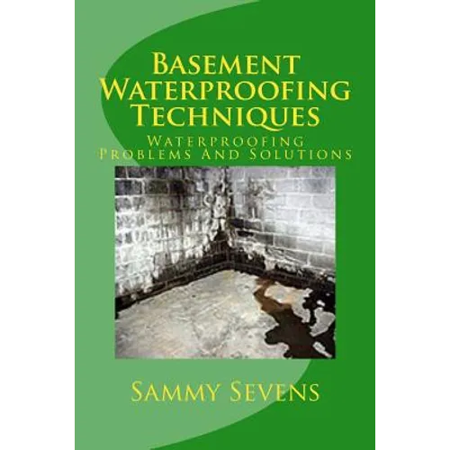 Basement Waterproofing Techniques: Waterproofing Problems and Solutions
