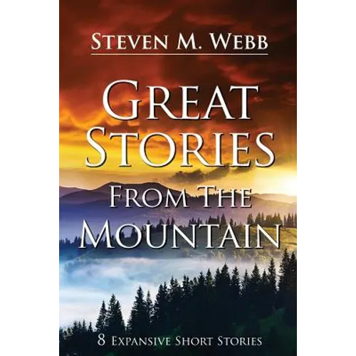 Great Stories from the Mountain: 8 Expansive Short Stories