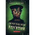 Execution (the Plot to Kill Hitler #2): Volume 2