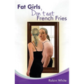 fat girls don't eat french fries