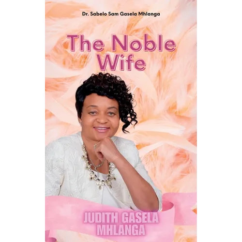 The Noble Wife: Judith Gasela Mhlanga