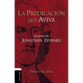 La Predicación Que Aviva: Lecciones de Jonathán Edward