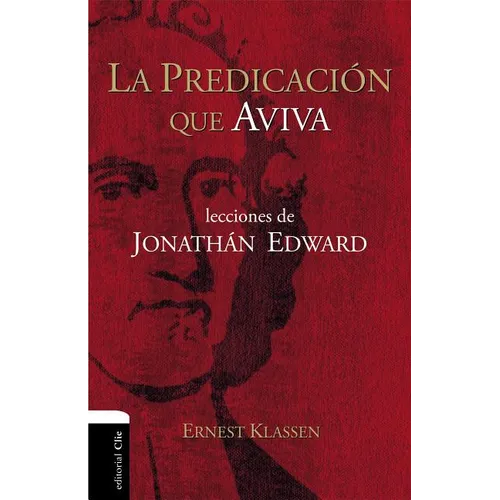 La Predicación Que Aviva: Lecciones de Jonathán Edward