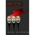 Balls of Fire: A Science of Life and Death