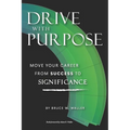 Drive With Purpose: Move Your Career from Success to Significance