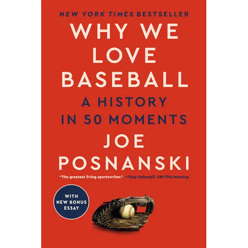 Why We Love Baseball: A History in 50 Moments