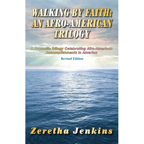 Walking by Faith: An Afro-American Trilogy
