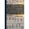 Sacred Trio: Comprising Redemption Songs, Showers of Blessing, the Joyful Sound