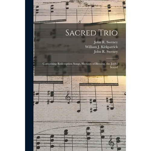 Sacred Trio: Comprising Redemption Songs, Showers of Blessing, the Joyful Sound