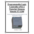Programmable Logic Controller (PLC) Tutorial, Siemens Simatic S7-1200
